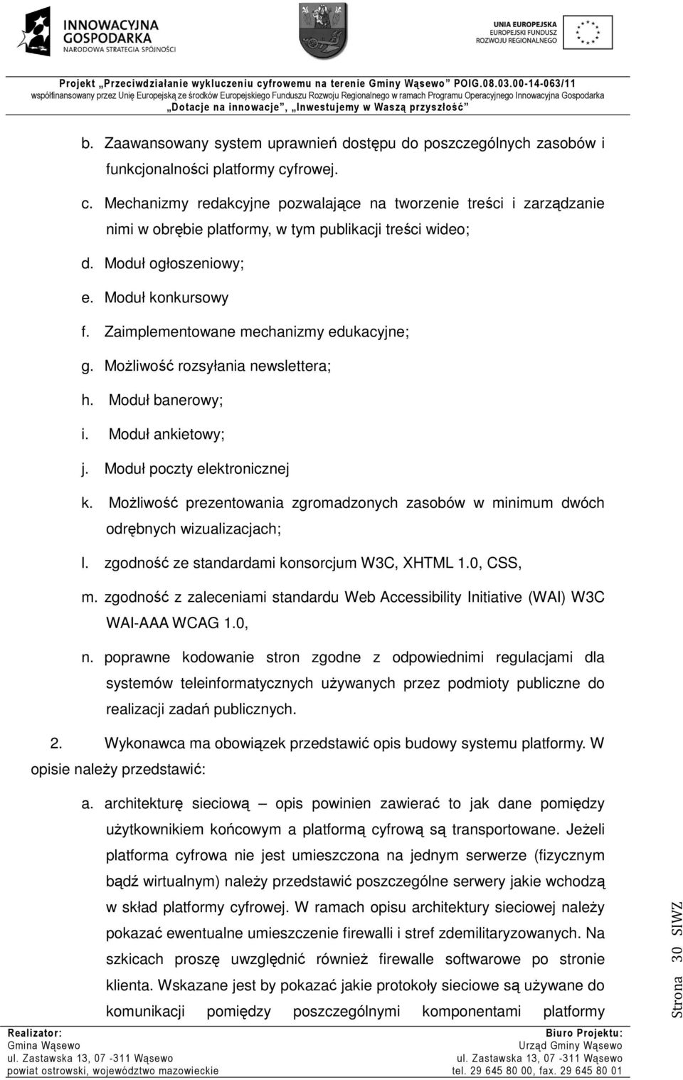 Zaimplementowane mechanizmy edukacyjne; g. Możliwość rozsyłania newslettera; h. Moduł banerowy; i. Moduł ankietowy; j. Moduł poczty elektronicznej k.