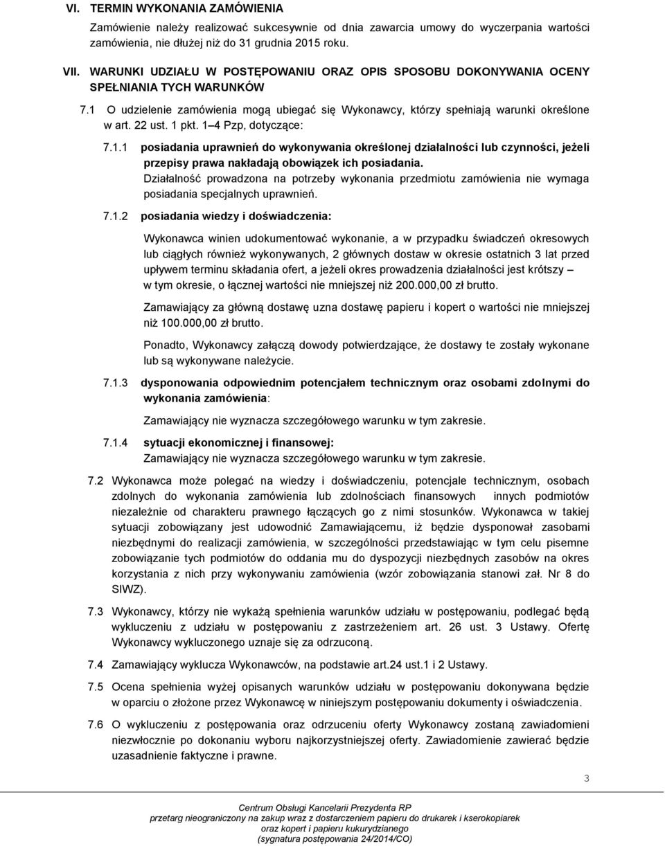 1 pkt. 1 4 Pzp, dotyczące: 7.1.1 posiadania uprawnień do wykonywania określonej działalności lub czynności, jeżeli przepisy prawa nakładają obowiązek ich posiadania.