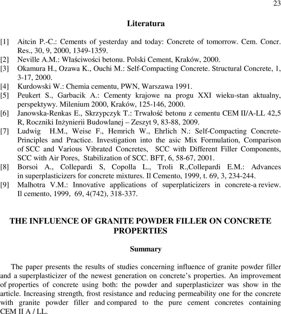 : Cementy krajowe na progu XXI wieku-stan aktualny, perspektywy. Milenium 2000, Kraków, 125-146, 2000. [6] Janowska-Renkas E., Skrzypczyk T.