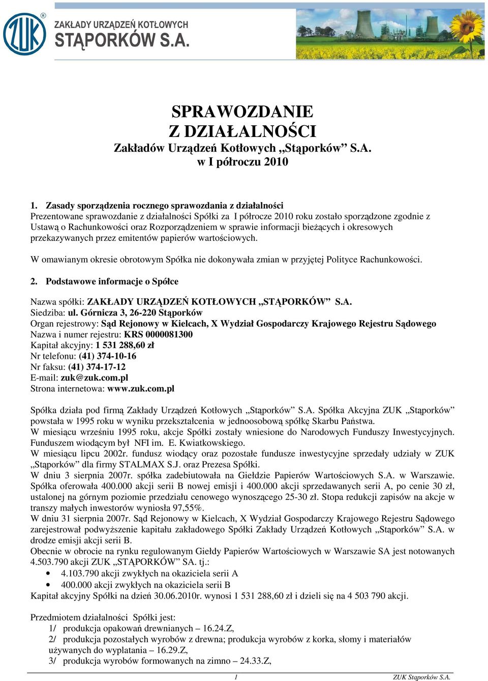 Rozporządzeniem w sprawie informacji bieŝących i okresowych przekazywanych przez emitentów papierów wartościowych.