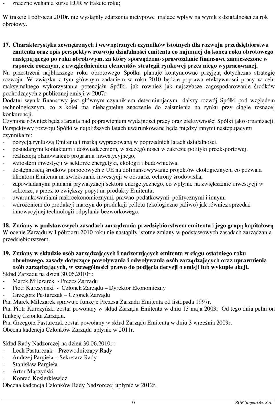 następującego po roku obrotowym, za który sporządzono sprawozdanie finansowe zamieszczone w raporcie rocznym, z uwzględnieniem elementów strategii rynkowej przez niego wypracowanej.