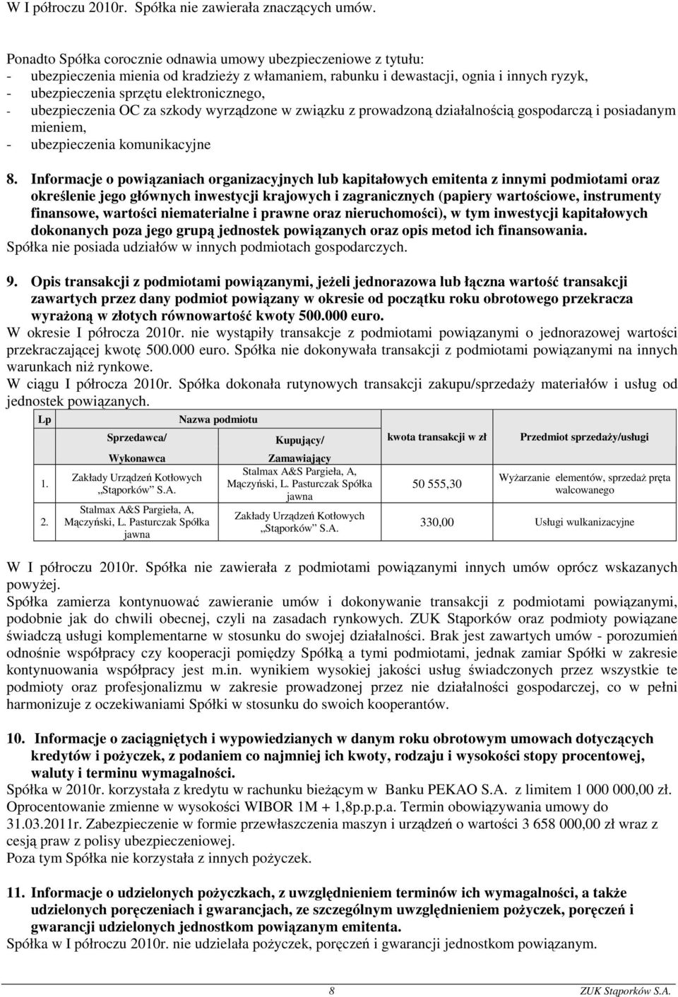 - ubezpieczenia OC za szkody wyrządzone w związku z prowadzoną działalnością gospodarczą i posiadanym mieniem, - ubezpieczenia komunikacyjne 8.