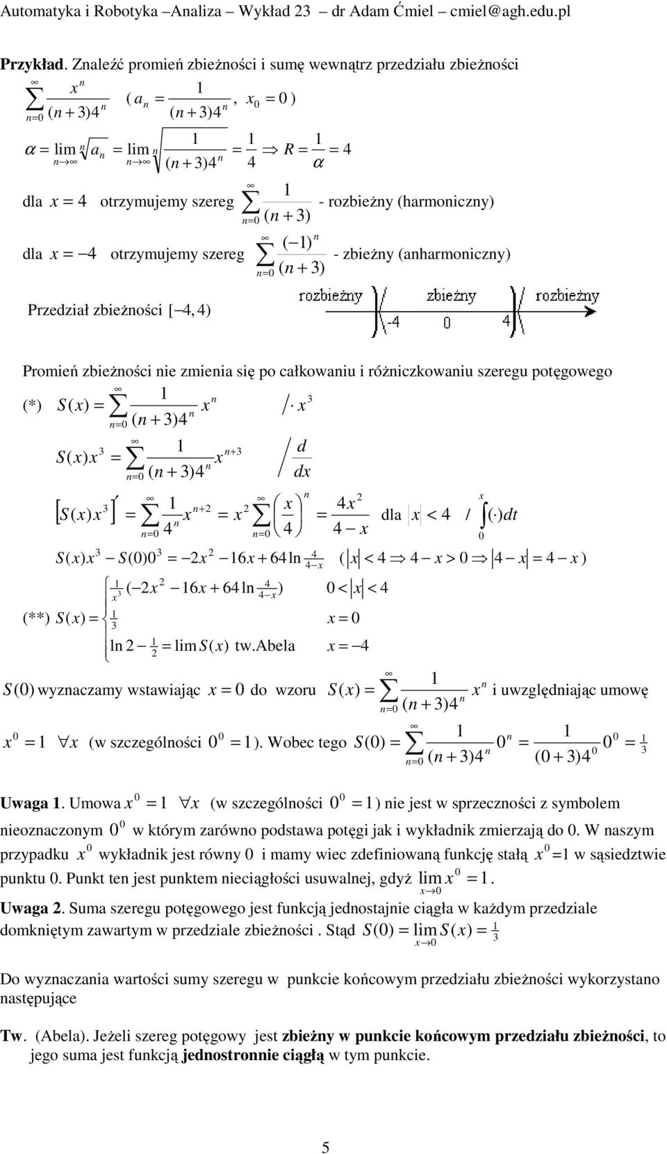 i zmiia się po całowaiu i różiczowaiu szrgu potęgowgo (* S( ( S( [ S( ] ( d d S( 6 6l dla < / ( dt S( ( < > ( 6 6 l < < (** S( l lim S( tw.ala S( wyzaczamy wstawiając do wzoru S( ( Uwaga.