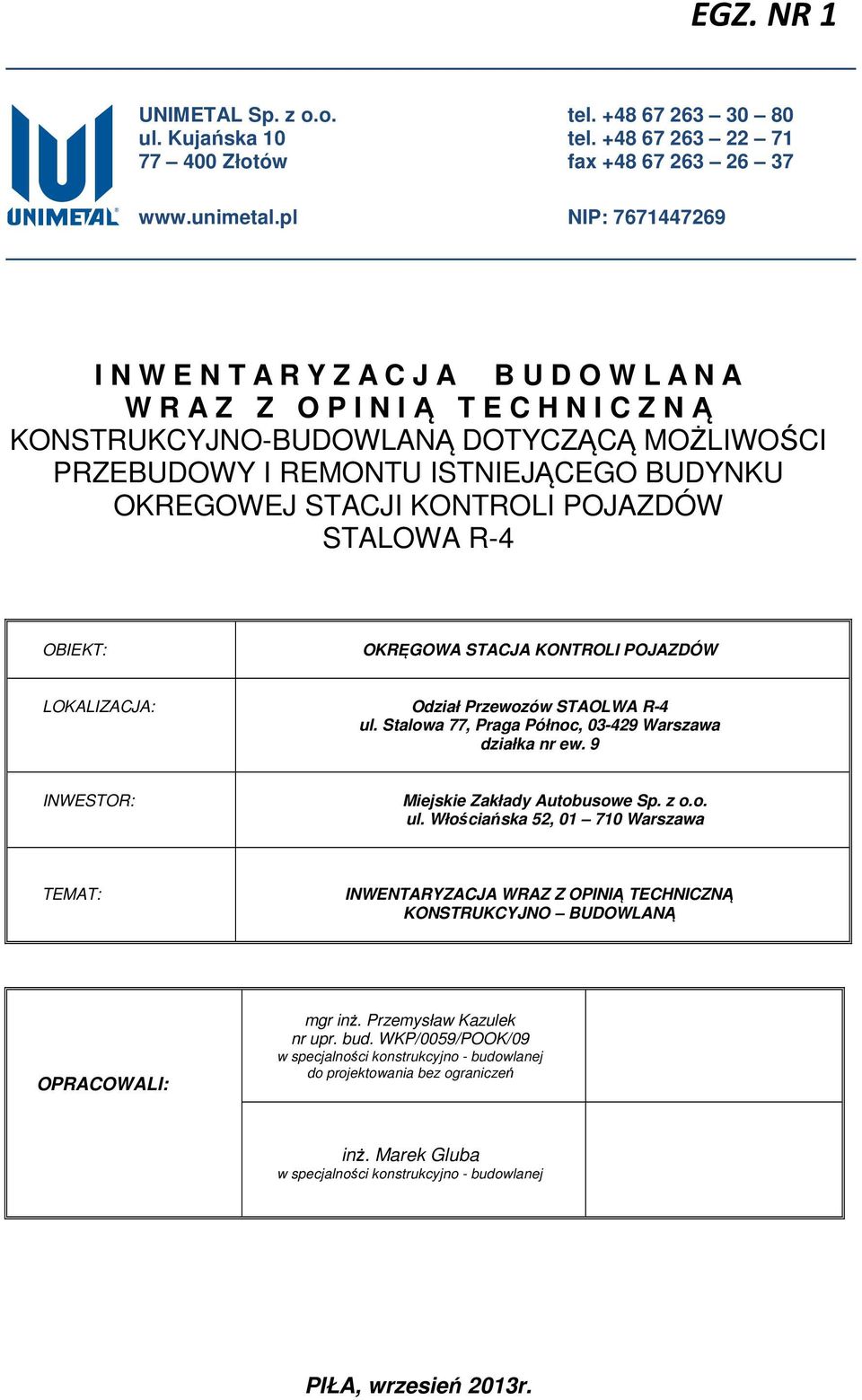 OKREGOWEJ STACJI KONTROLI POJAZDÓW STALOWA R- OBIEKT: OKRĘGOWA STACJA KONTROLI POJAZDÓW LOKALIZACJA: Odział Przewozów STAOLWA R- ul. Stalowa 77, Praga Północ, 0-29 Warszawa działka nr ew.