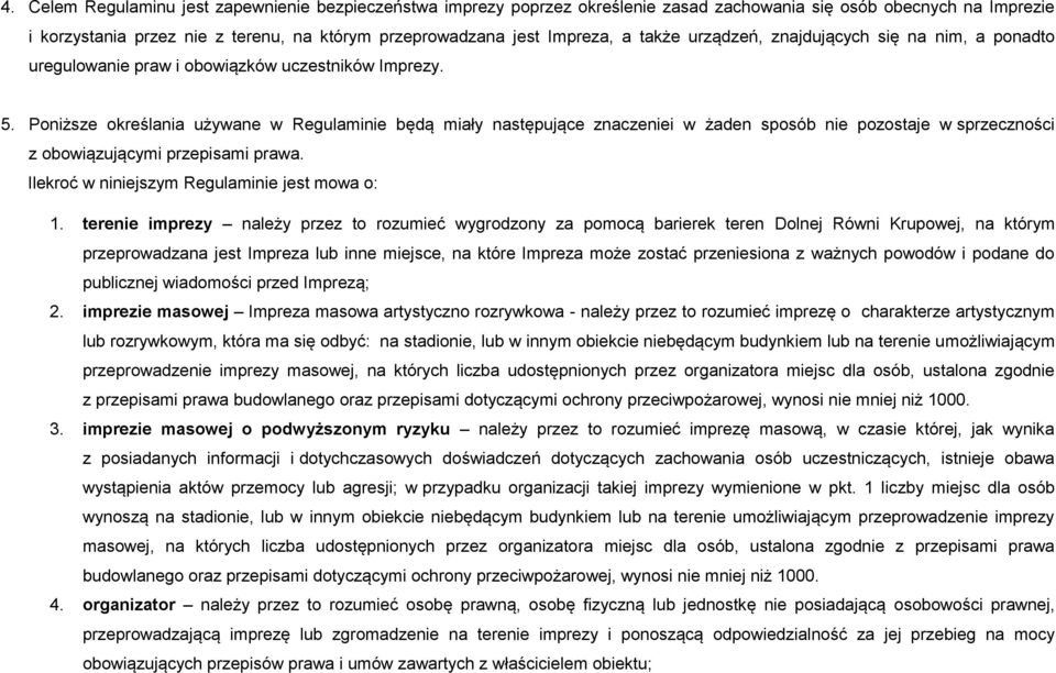 Poniższe określania używane w Regulaminie będą miały następujące znaczeniei w żaden sposób nie pozostaje w sprzeczności z obowiązującymi przepisami prawa.