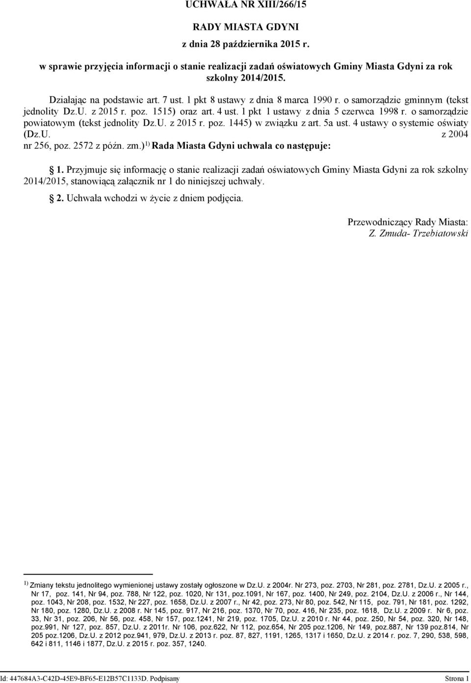 o samorządzie powiatowym (tekst jednolity Dz.U. z 2015 r. poz. 1445) w związku z art. 5a ust. 4 ustawy o systemie oświaty (Dz.U. z 2004 nr 256, poz. 2572 z późn. zm.