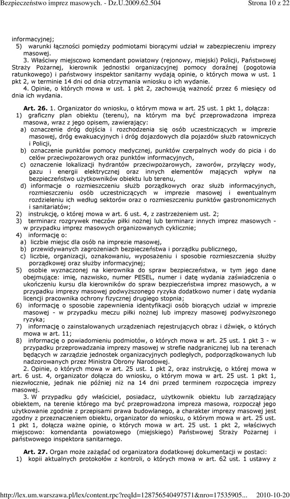 sanitarny wydają opinie, o których mowa w ust. 1 pkt 2, w terminie 14 dni od dnia otrzymania wniosku o ich wydanie. 4. Opinie, o których mowa w ust.