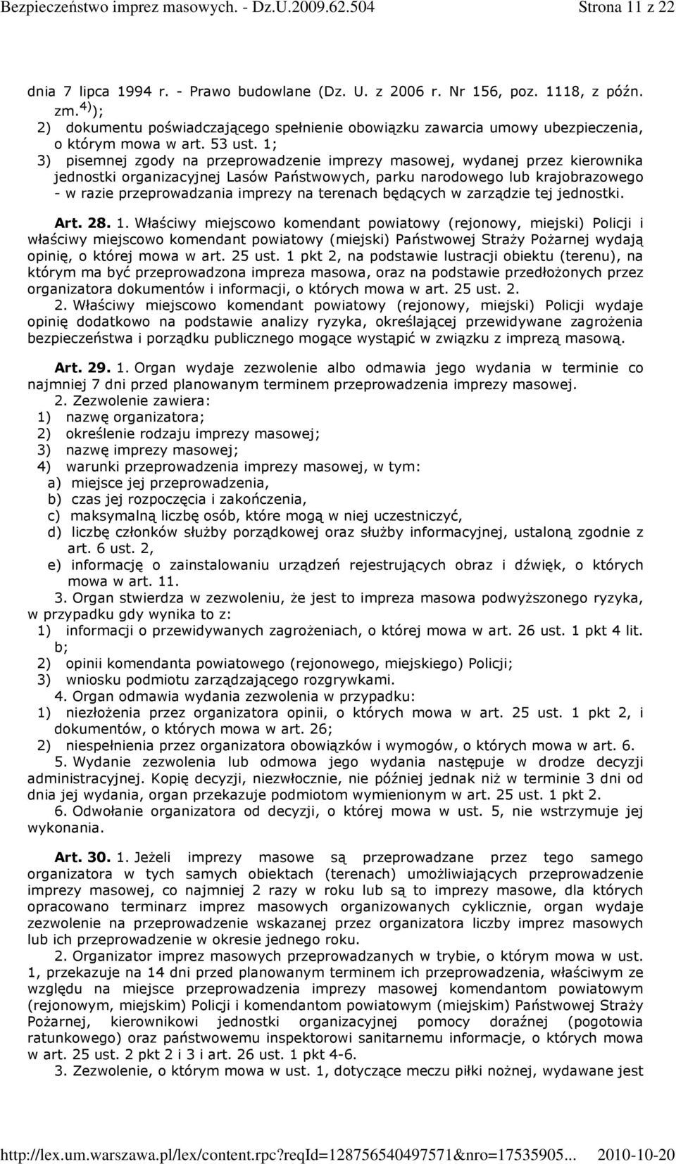 1; 3) pisemnej zgody na przeprowadzenie imprezy masowej, wydanej przez kierownika jednostki organizacyjnej Lasów Państwowych, parku narodowego lub krajobrazowego - w razie przeprowadzania imprezy na