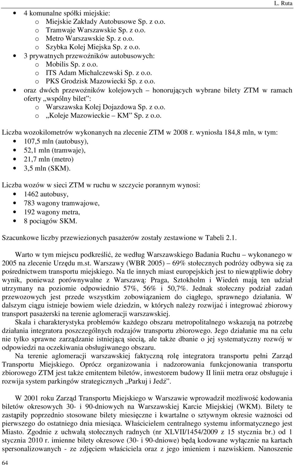 z o.o. o Koleje Mazowieckie KM Sp. z o.o. Liczba wozokilometrów wykonanych na zlecenie ZTM w 2008 r.