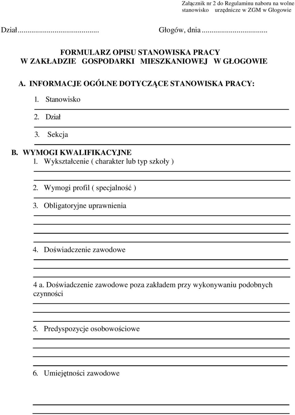 Stanowisko 2. Dział 3. Sekcja B. WYMOGI KWALIFIKACYJNE 1. Wykształcenie ( charakter lub typ szkoły ) 2. Wymogi profil ( specjalność ) 3.