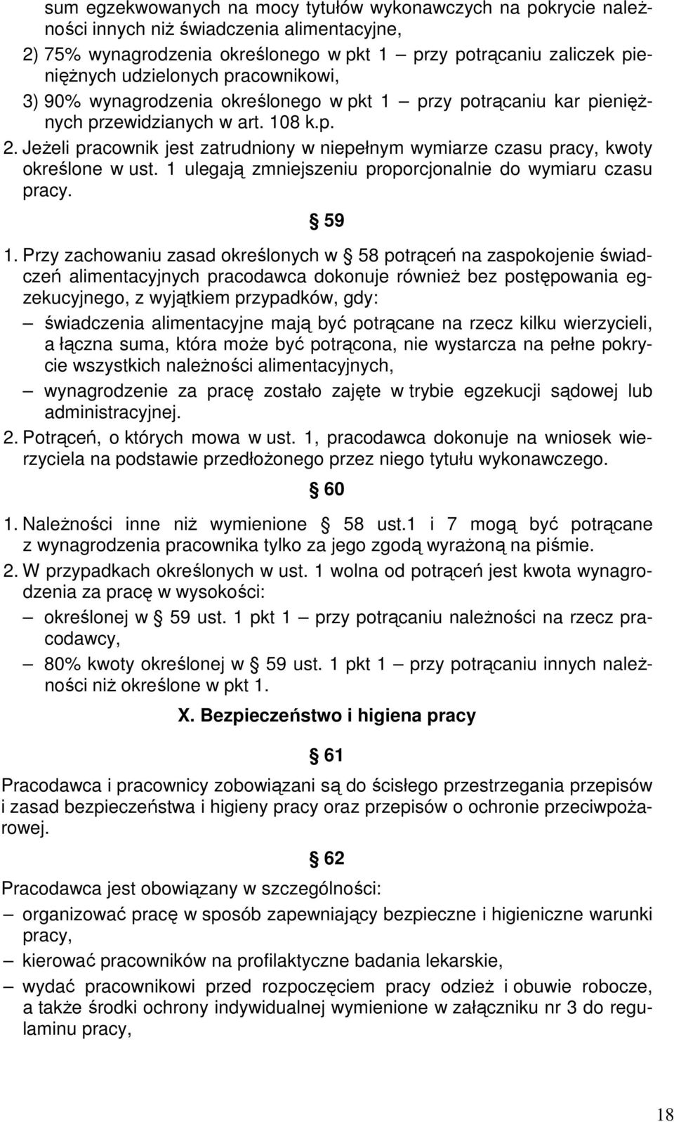 Jeżeli pracownik jest zatrudniony w niepełnym wymiarze czasu pracy, kwoty określone w ust. 1 ulegają zmniejszeniu proporcjonalnie do wymiaru czasu pracy. 59 1.