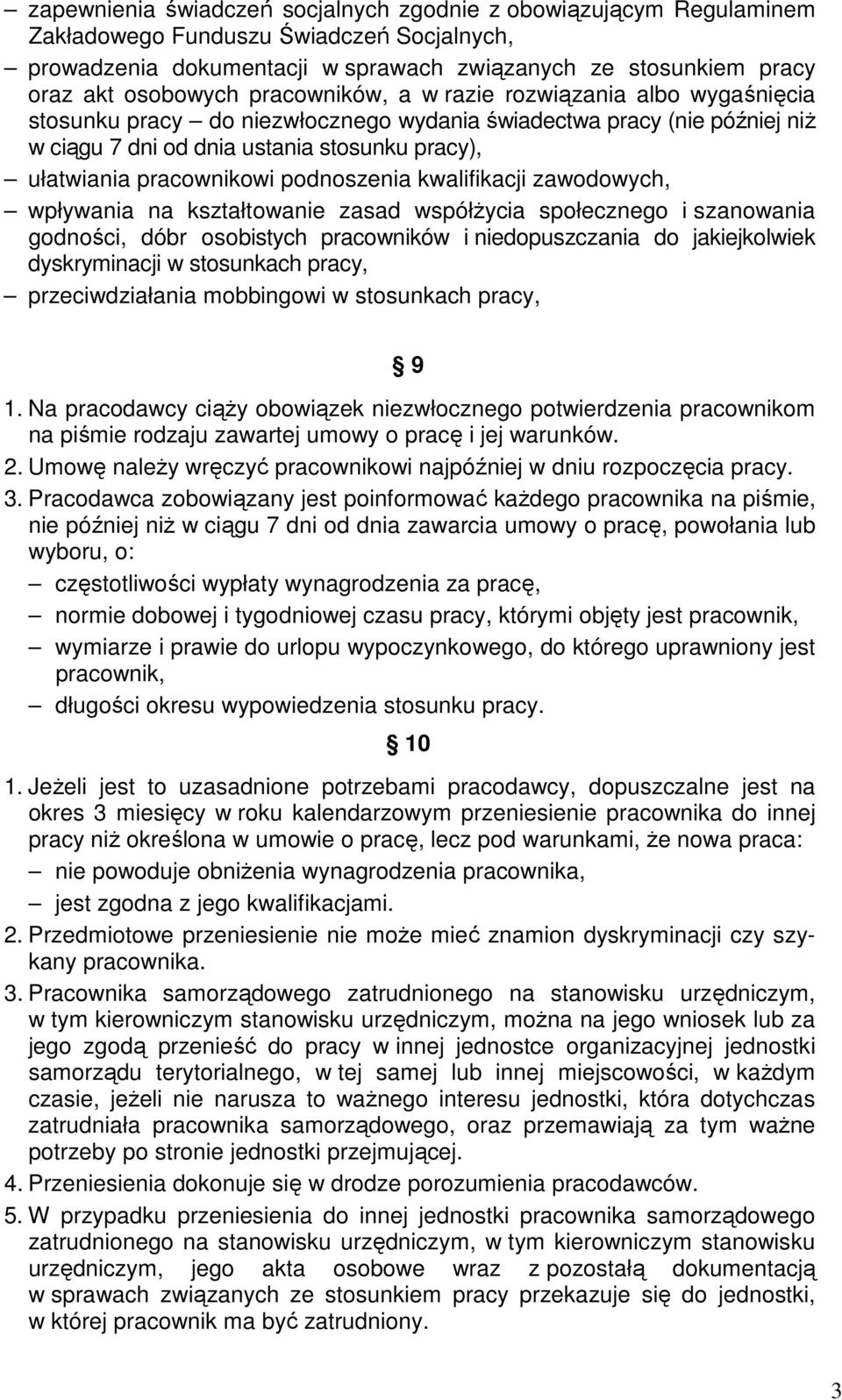 podnoszenia kwalifikacji zawodowych, wpływania na kształtowanie zasad współżycia społecznego i szanowania godności, dóbr osobistych pracowników i niedopuszczania do jakiejkolwiek dyskryminacji w