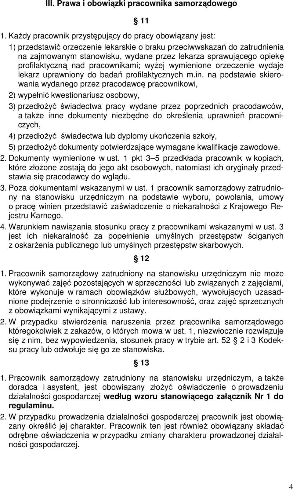 profilaktyczną nad pracownikami; wyżej wymienione orzeczenie wydaje lekarz uprawniony do badań profilaktycznych m.in.