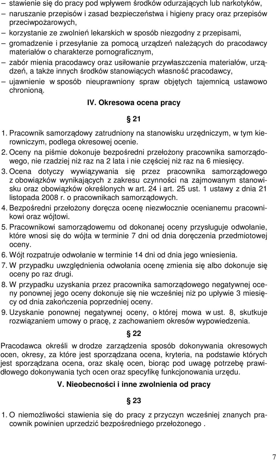 przywłaszczenia materiałów, urządzeń, a także innych środków stanowiących własność pracodawcy, ujawnienie w sposób nieuprawniony spraw objętych tajemnicą ustawowo chronioną. IV.