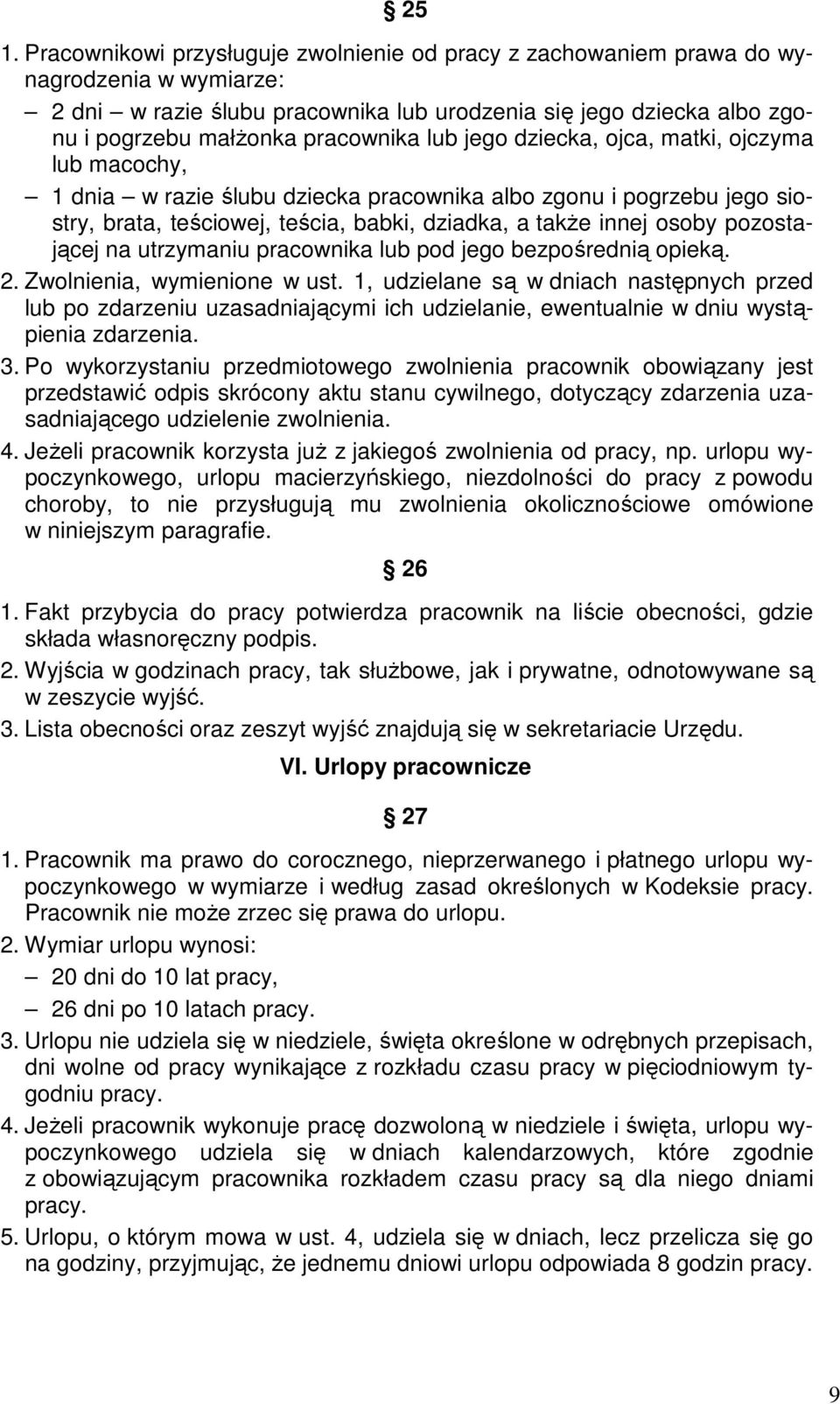 osoby pozostającej na utrzymaniu pracownika lub pod jego bezpośrednią opieką. 2. Zwolnienia, wymienione w ust.