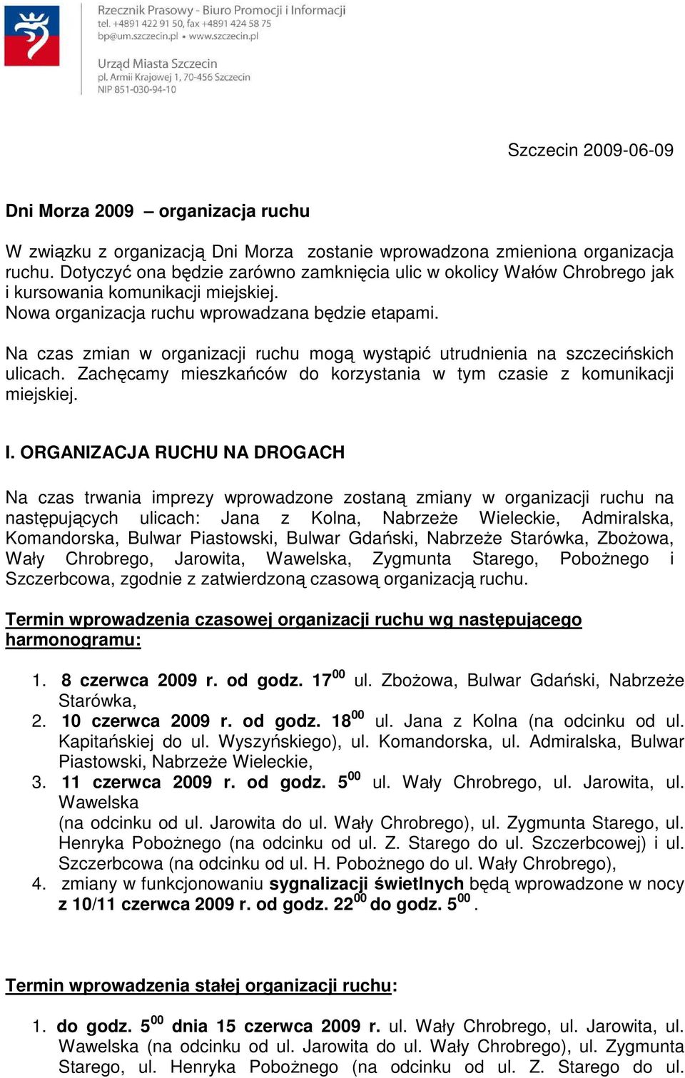 Na czas zmian w organizacji ruchu mogą wystąpić utrudnienia na szczecińskich ulicach. Zachęcamy mieszkańców do korzystania w tym czasie z komunikacji miejskiej. I.