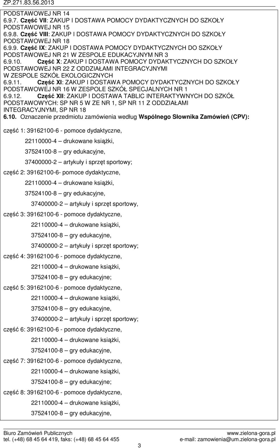 Część XI: ZAKUP I DOSTAWA POMOCY DYDAKTYCZNYCH DO SZKOŁY PODSTAWOWEJ NR 16 W ZESPOLE SZKÓŁ SPECJALNYCH NR 1 6.9.12.