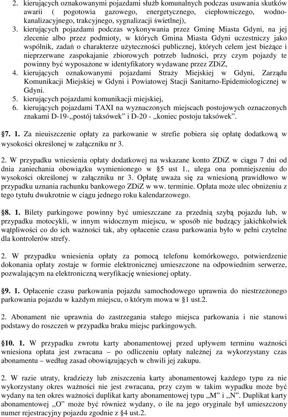 kierujących pojazdami podczas wykonywania przez Gminę Miasta Gdyni, na jej zlecenie albo przez podmioty, w których Gmina Miasta Gdyni uczestniczy jako wspólnik, zadań o charakterze użyteczności