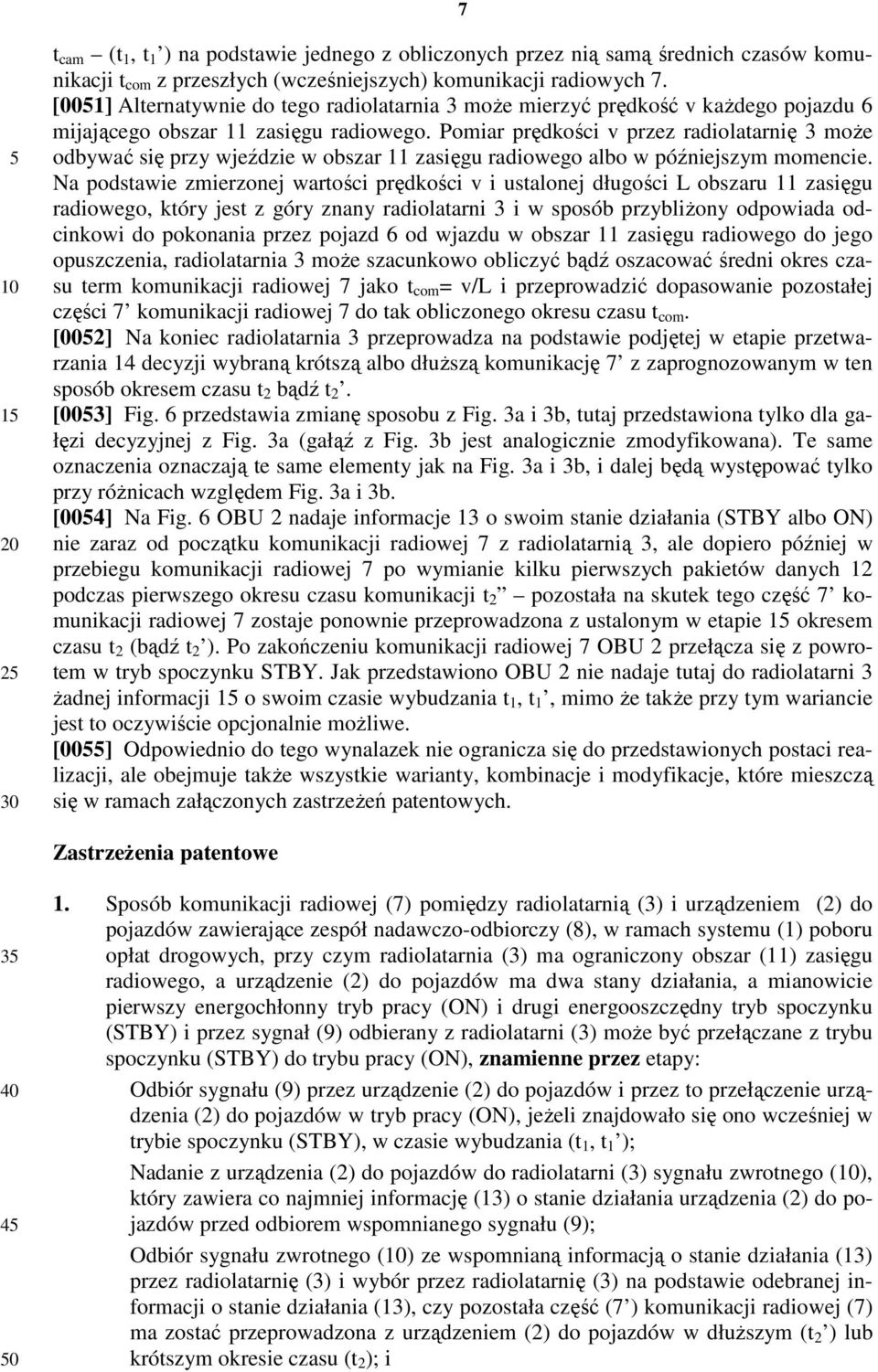 Pomiar prędkości v przez radiolatarnię 3 może odbywać się przy wjeździe w obszar 11 zasięgu radiowego albo w późniejszym momencie.