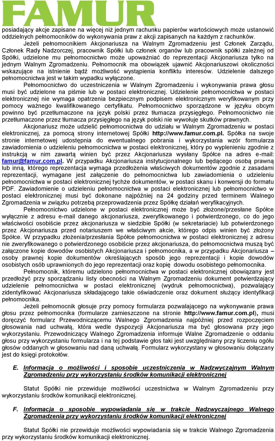 pełnomocnictwo może upoważniać do reprezentacji Akcjonariusza tylko na jednym Walnym Zgromadzeniu.