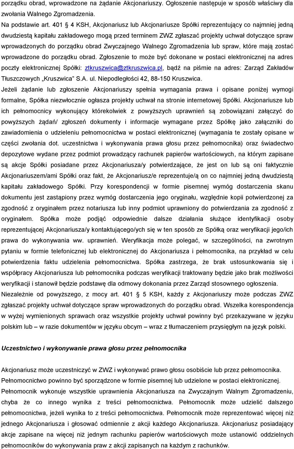 porządku obrad Zwyczajnego Walnego Zgromadzenia lub spraw, które mają zostać wprowadzone do porządku obrad.