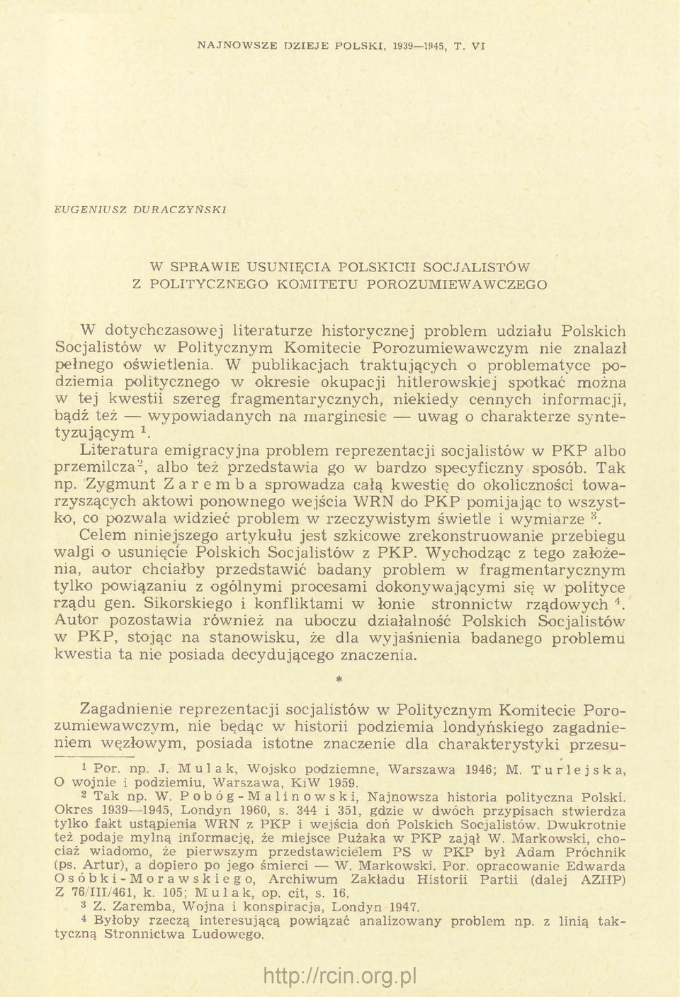 rz e historycznej problem udziału Polskich Socjalistów w P olitycznym K om itecie P orozum iew aw czym nie znalazł pełnego ośw ietlenia.