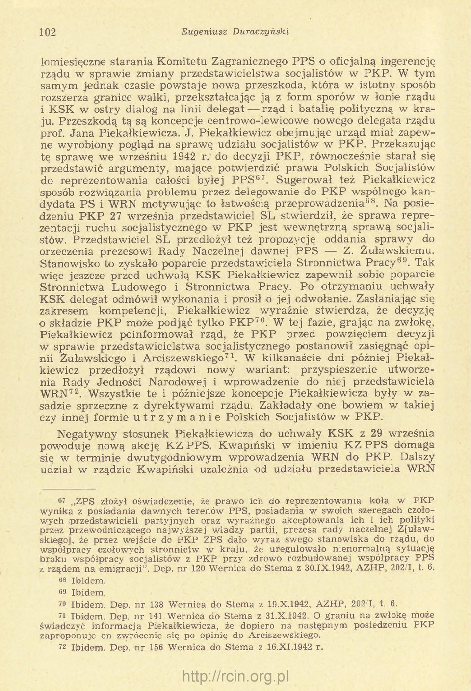 rząd i b atalię polityczną w k ra ju. P rzeszkodą tą są koncepcje centrow o-lew icow e now ego delegata rząd u prof. Ja