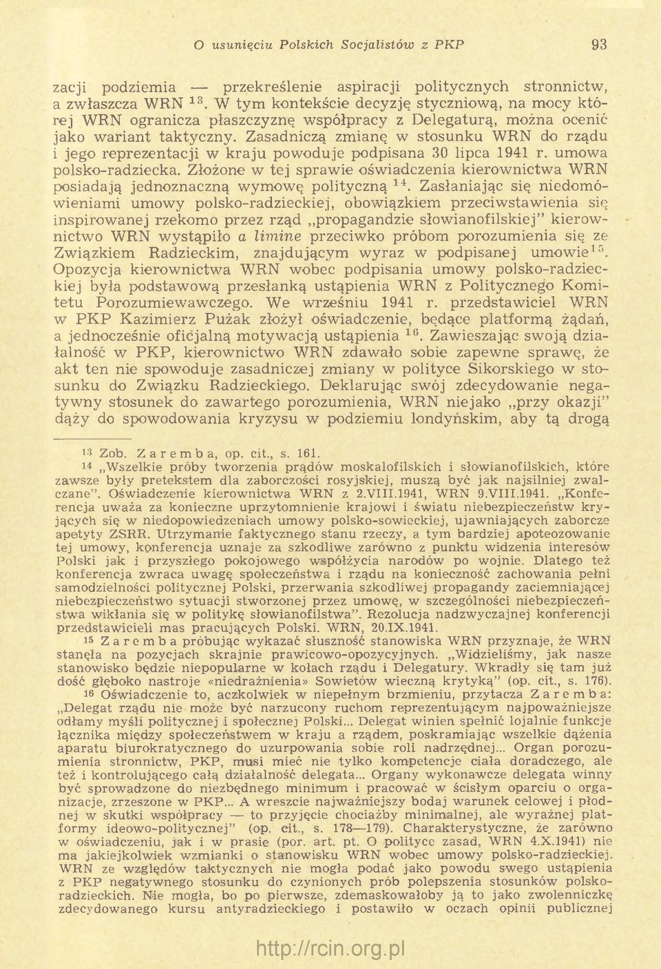 Zasadniczą zm ianę w stosunku W RN do rządu i jego reprezen tacji w k ra ju pow oduje podpisana 30 lipca 1941 r. um ow a polsko-radziecka.