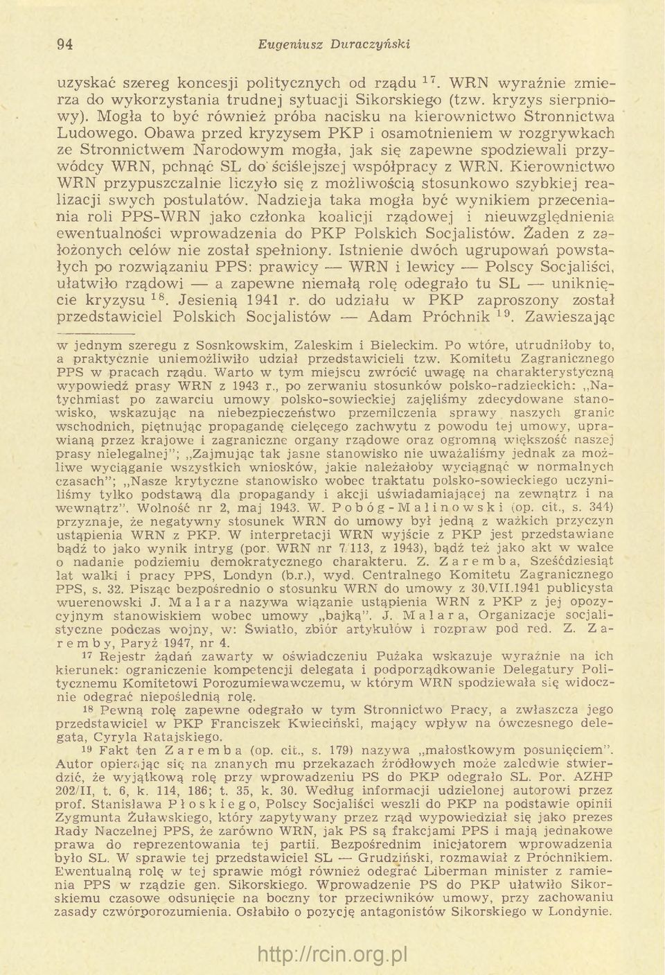 O baw a przed kryzysem P K P i osam otnieniem w rozgryw kach ze S tronnictw em N arodow ym m ogła, jak się zapew ne spodziew ali p rzyw ódcy WRN, pchnąć SL do' ściślejszej w spółpracy z WRN.