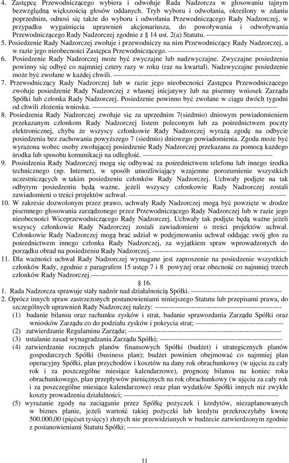 odwoływania Przewodniczącego Rady Nadzorczej zgodnie z 14 ust. 2(a) Statutu. ----------------------------------- 5.