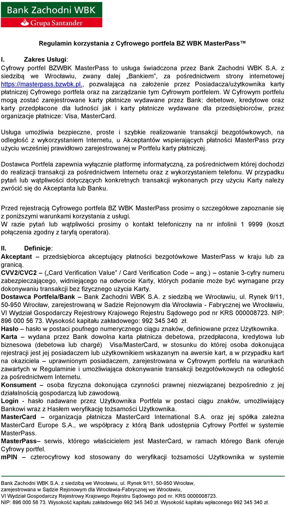 , pozwalająca na założenie przez Posiadacza/użytkownika karty płatniczej Cyfrowego portfela oraz na zarządzanie tym Cyfrowym portfelem.