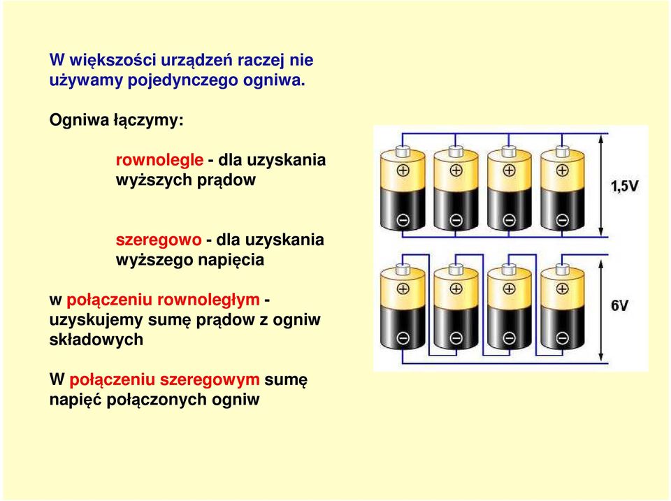 dla uzyskania wyższego napięcia w połączeniu rownoległym - uzyskujemy