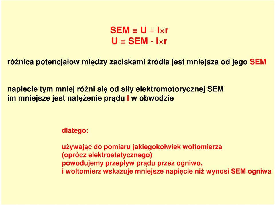 obwodzie dlatego: używając do pomiaru jakiegokolwiek woltomierza (oprócz elektrostatycznego)