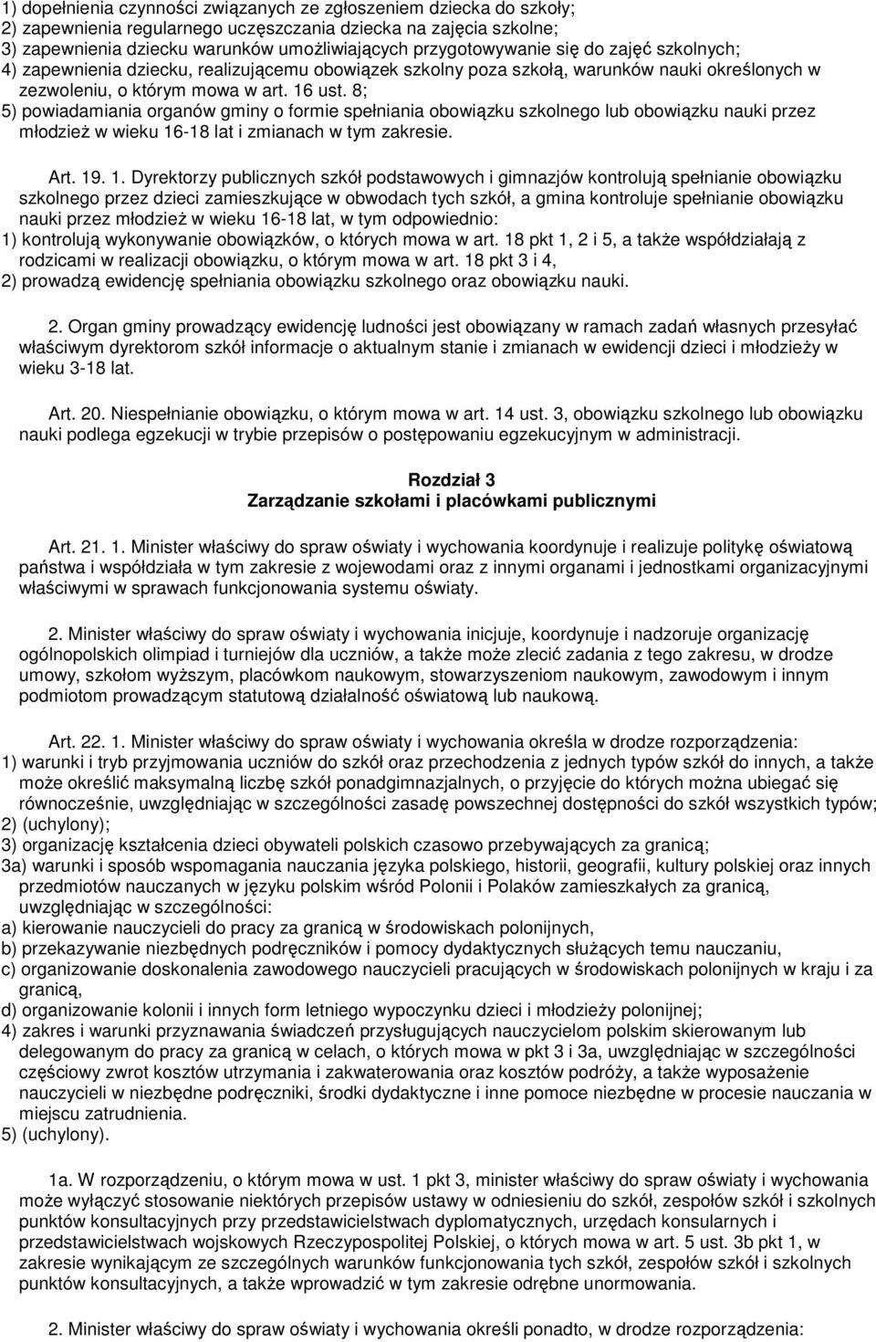 8; 5) powiadamiania organów gminy o formie spełniania obowiązku szkolnego lub obowiązku nauki przez młodzieŝ w wieku 16