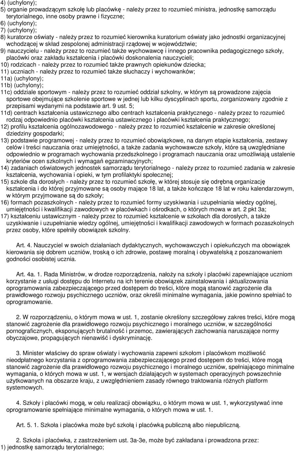 przez to rozumieć takŝe wychowawcę i innego pracownika pedagogicznego szkoły, placówki oraz zakładu kształcenia i placówki doskonalenia nauczycieli; 10) rodzicach - naleŝy przez to rozumieć takŝe