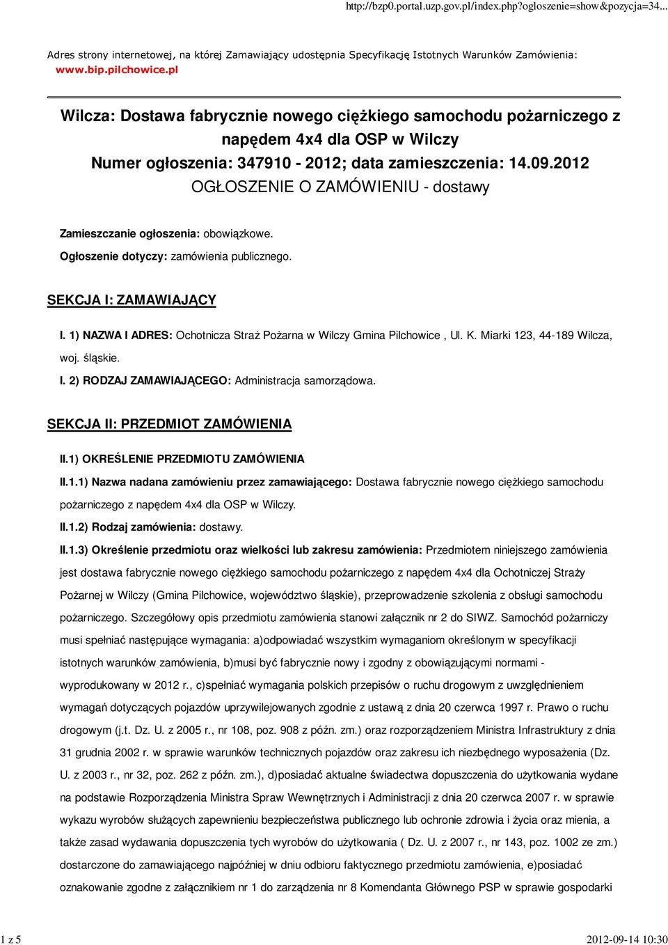 2012 OGŁOSZENIE O ZAMÓWIENIU - dostawy Zamieszczanie ogłoszenia: obowiązkowe. Ogłoszenie dotyczy: zamówienia publicznego. SEKCJA I: ZAMAWIAJĄCY I.