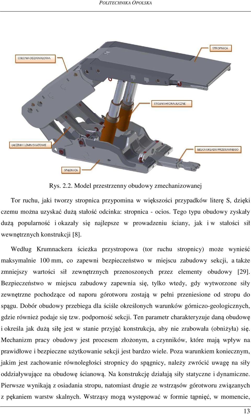 Według Krumnackera ścieżka przystropowa (tor ruchu stropnicy) może wynieść maksymalnie 100 mm, co zapewni bezpieczeństwo w miejscu zabudowy sekcji, a także zmniejszy wartości sił zewnętrznych