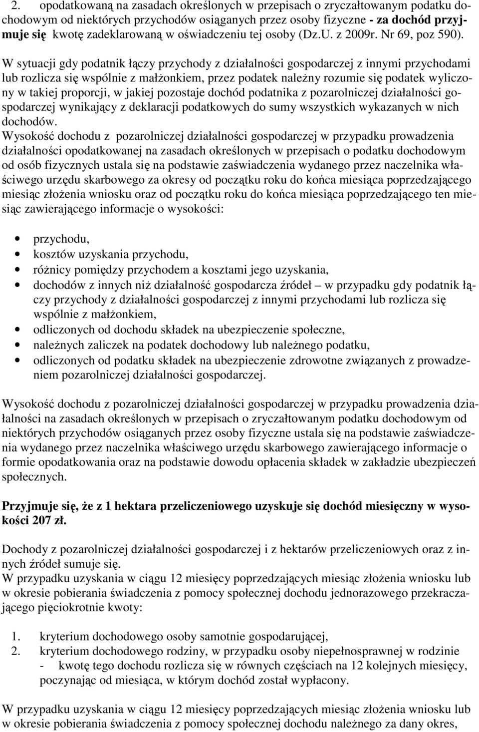 W sytuacji gdy podatnik łączy przychody z działalności gospodarczej z innymi przychodami lub rozlicza się wspólnie z małŝonkiem, przez podatek naleŝny rozumie się podatek wyliczony w takiej