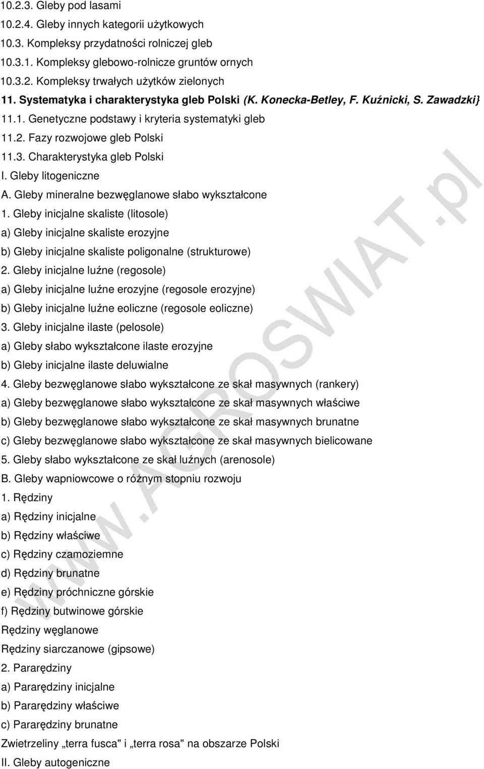 Charakterystyka gleb Polski I. Gleby litogeniczne A. Gleby mineralne bezwęglanowe słabo wykształcone 1.