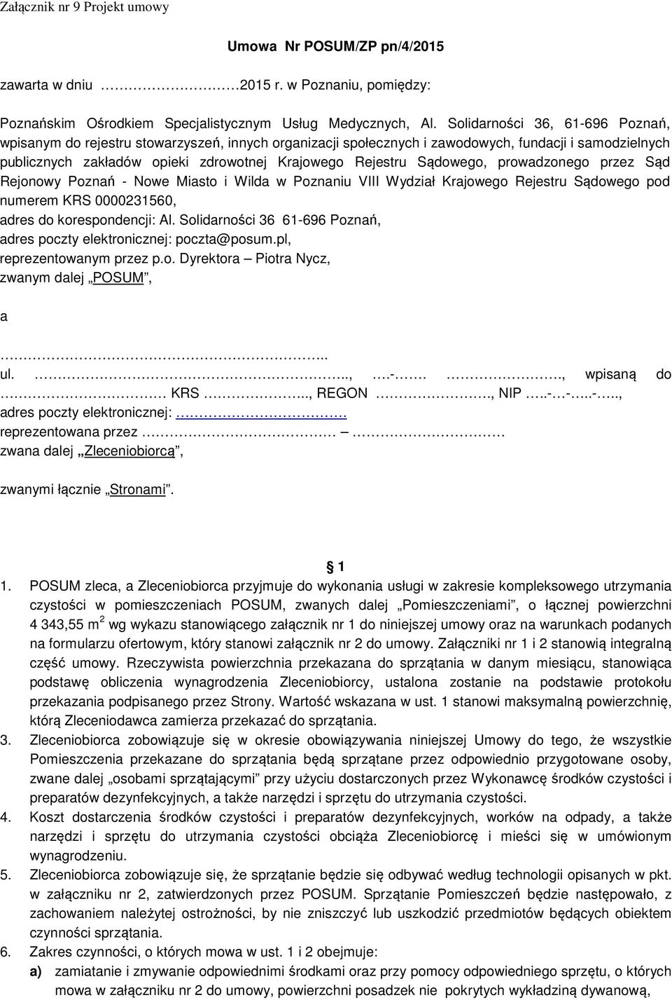 Sądowego, prowadzonego przez Sąd Rejonowy Poznań - Nowe Miasto i Wilda w Poznaniu VIII Wydział Krajowego Rejestru Sądowego pod numerem KRS 0000231560, adres do korespondencji: Al.