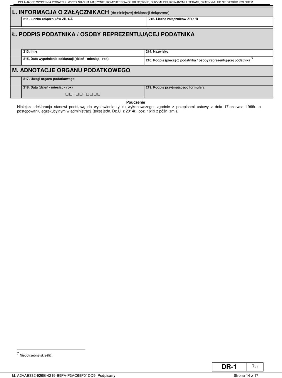 Podpis (pieczęć) podatnika / osoby reprezentującej podatnika 7 M. ADNOTACJE ORGANU PODATKOWEGO 217. Uwagi organu podatkowego 218. Data (dzień - miesiąc - rok) - - 219.