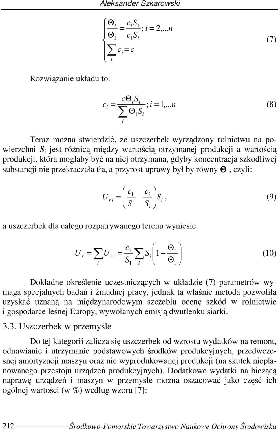 koncentracja szkodlwej substancj ne przekraczała tła, a przyrost uprawy był by równy Θ 1, czyl: U r с = S a uszczerbek dla całego rozpatrywanego terenu wynese: с 1 S S, (9) 1 с1 Θ U = = r U r S 1