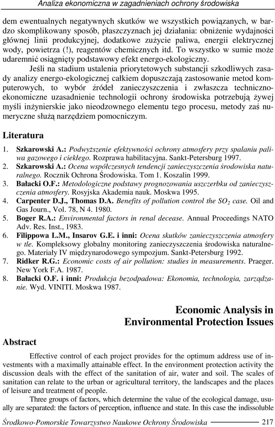 Jeśl na stadum ustalena prorytetowych substancj szkodlwych zasady analzy energo-ekologcznej całkem dopuszczają zastosowane metod komputerowych, to wybór źródeł zaneczyszczena zwłaszcza