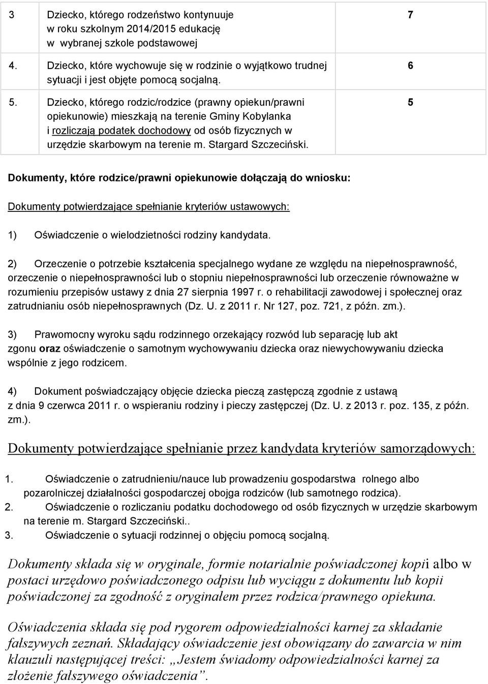 Dziecko, którego rodzic/rodzice (prawny opiekun/prawni opiekunowie) mieszkają na terenie Gminy Kobylanka i rozliczają podatek dochodowy od osób fizycznych w urzędzie skarbowym na terenie m.