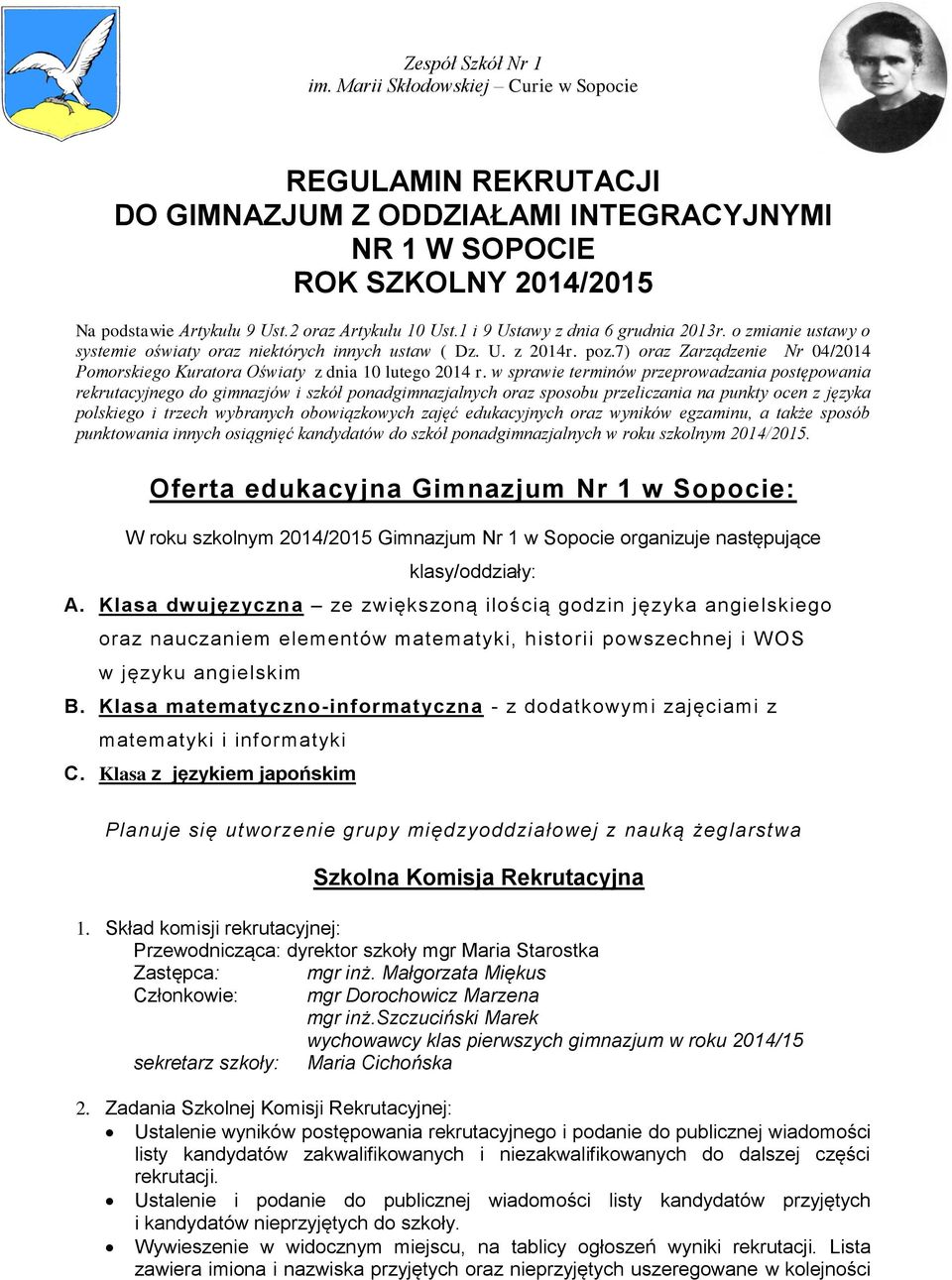 w sprawie terminów przeprowadzania postępowania rekrutacyjnego do gimnazjów i szkół ponadgimnazjalnych oraz sposobu przeliczania na punkty ocen z języka polskiego i trzech wybranych obowiązkowych