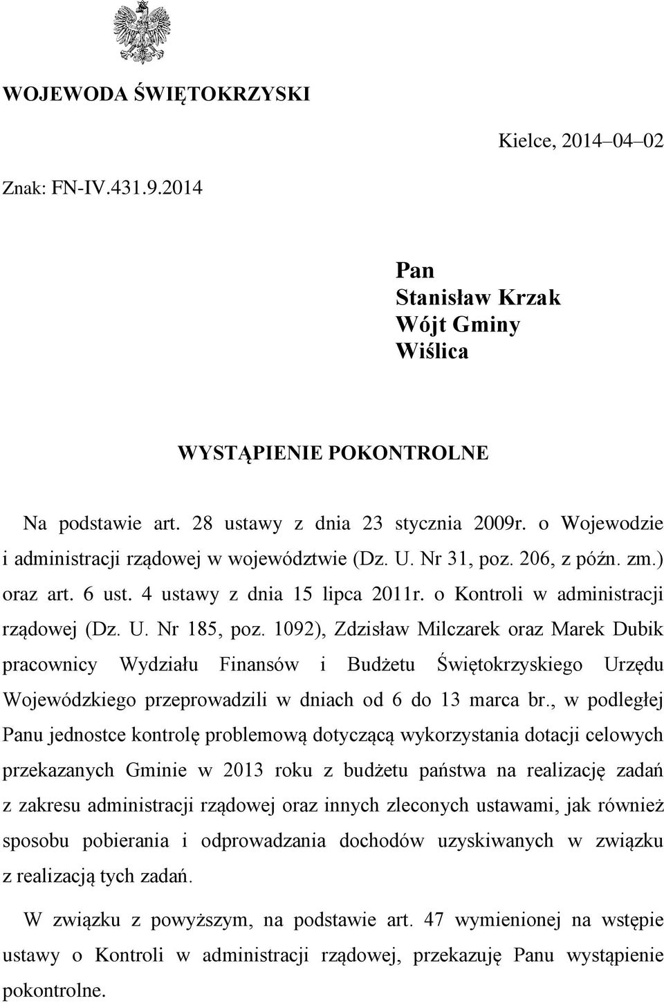 1092), Zdzisław Milczarek oraz Marek Dubik pracownicy Wydziału Finansów i Budżetu Świętokrzyskiego Urzędu Wojewódzkiego przeprowadzili w dniach od 6 do 13 marca br.