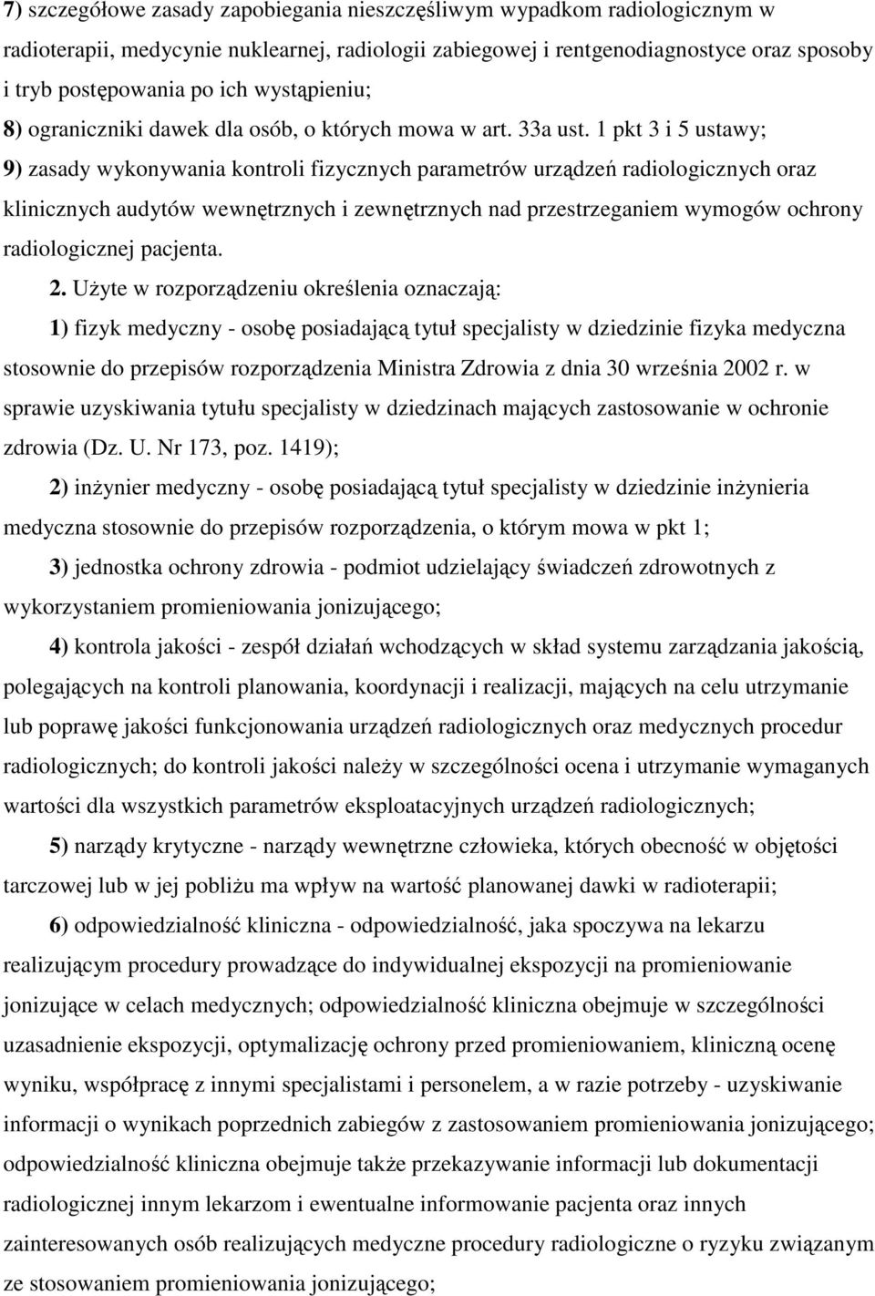 1 pkt 3 i 5 ustawy; 9) zasady wykonywania kontroli fizycznych parametrów urządzeń radiologicznych oraz klinicznych audytów wewnętrznych i zewnętrznych nad przestrzeganiem wymogów ochrony