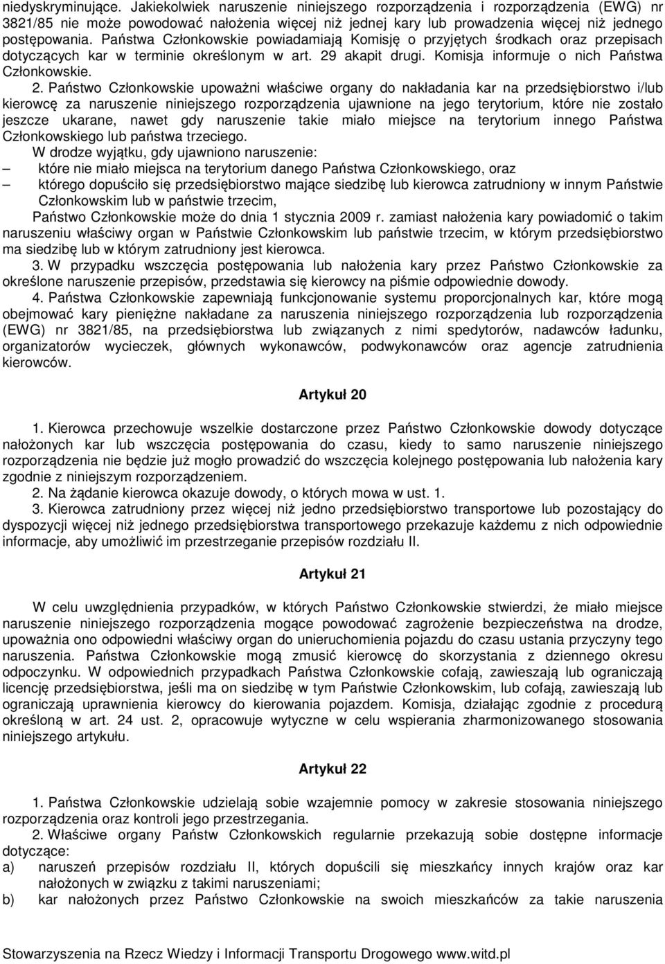 Państwa Członkowskie powiadamiają Komisję o przyjętych środkach oraz przepisach dotyczących kar w terminie określonym w art. 29