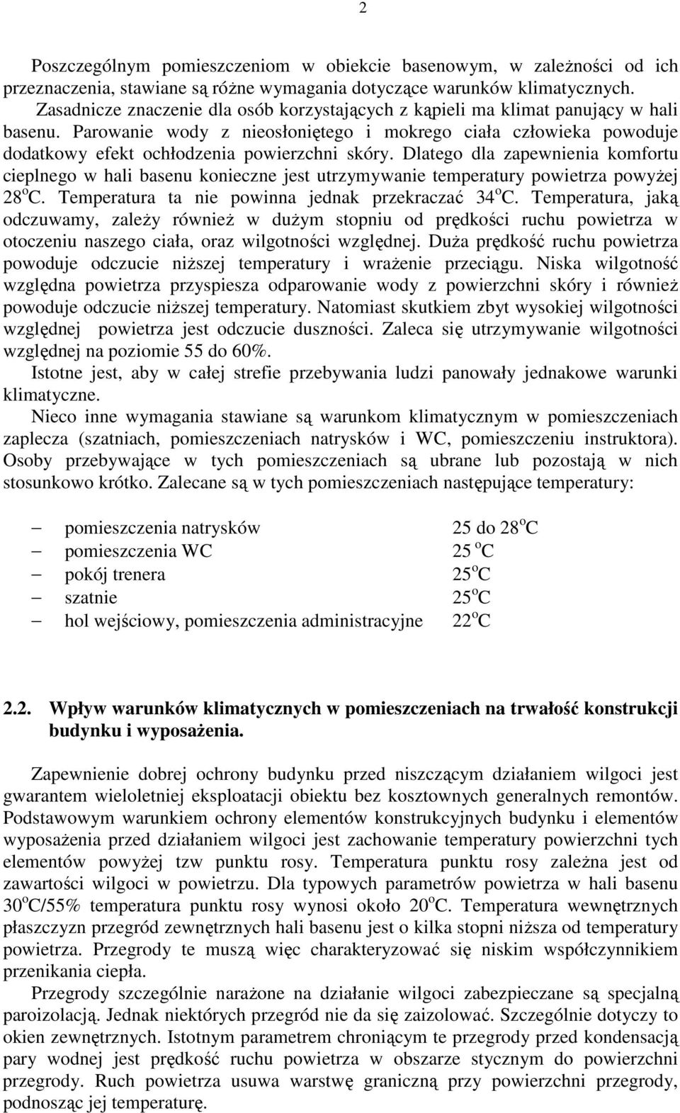 Parowanie wody z nieosłoniętego i mokrego ciała człowieka powoduje dodatkowy efekt ochłodzenia powierzchni skóry.