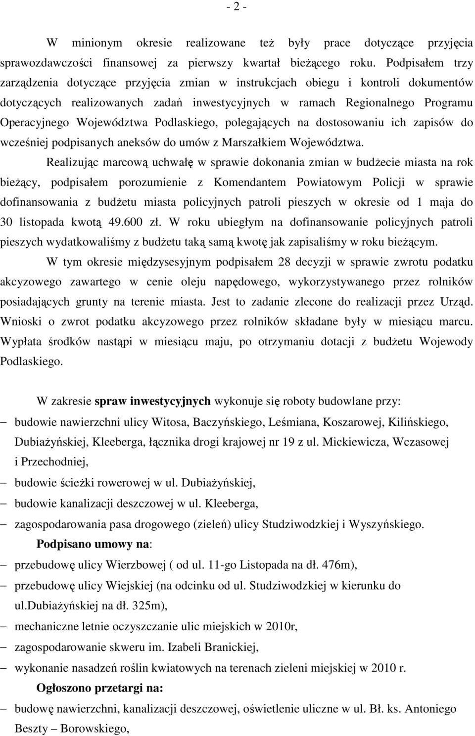 Województwa Podlaskiego, polegających na dostosowaniu ich zapisów do wcześniej podpisanych aneksów do umów z Marszałkiem Województwa.